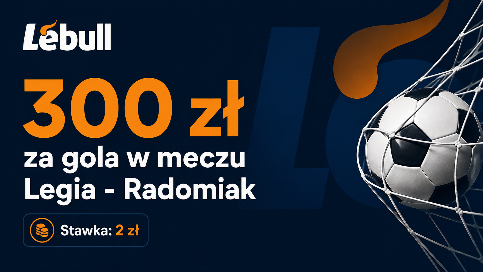 300 zł za&nbsp;gola w&nbsp;meczu Legia – Radomiak w&nbsp;Lebull na&nbsp;start! (Stawka: 2 zł)
